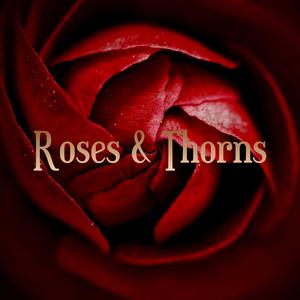 Roses & Thorns