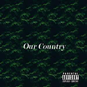 Our Country (feat. E.L.I the One) [Explicit]