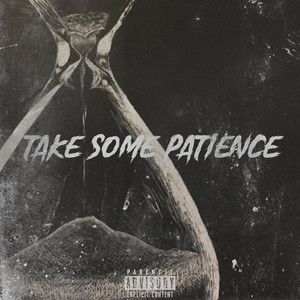 Take Some Patience (Explicit)