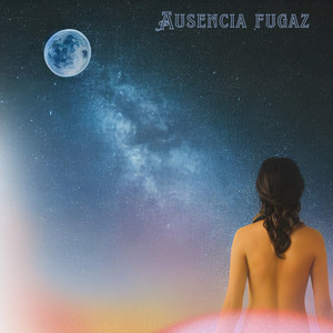 Ausencia Fugaz (Explicit)