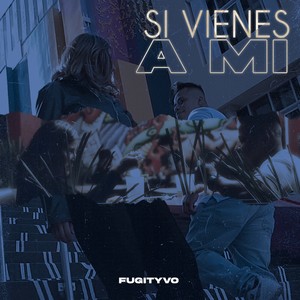Si Vienes a Mi (Explicit)