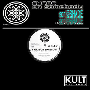 Kult Records Presents: Shade On Somebody