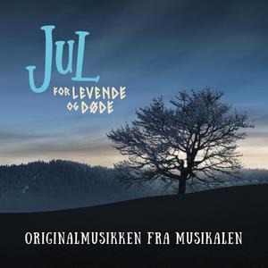 Jul for levende og døde (Original Theatre Soundtrack)