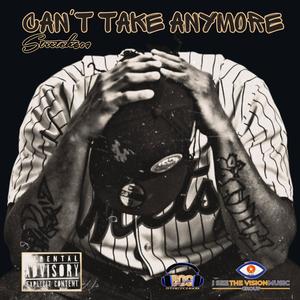 Can't Take Anymore (Explicit)