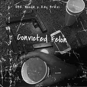 Convicted Felon (Explicit)