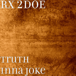 Truth Inna Joke (Explicit)