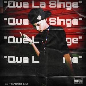 Que La Singue (feat. El Favorito Rd) (Explicit)