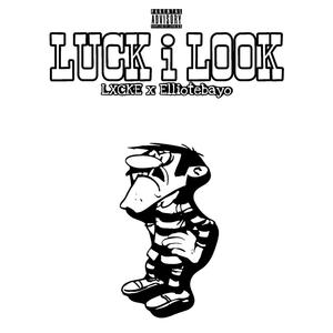 Luck i Look (feat. LXCKE) [Explicit]