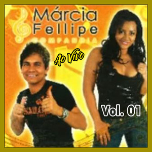 MÁRCIA FELIPE & COMPANHIA DO FORRÓ VOLUME 01 - AO VIVO