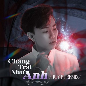 Chàng Trai Như Anh (Huy Pt Remix)