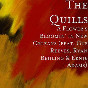 A Flower's Bloomin' in New Orleans(feat. Gus Reeves, Ryan Behling & Ernie Adams)