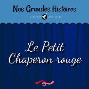 Nos grandes histoires : Le petit chaperon rouge