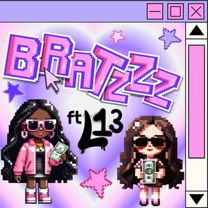 Bratzzz (feat. L13) [Explicit]