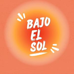 Bajo El Sol (Explicit)