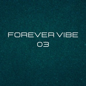 Forever Vibe 03