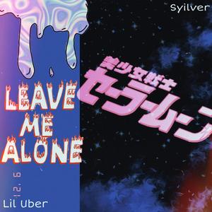 Leave Me Alone(feat. Lil Uber)