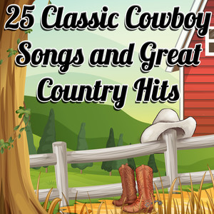 25 Classic Cowboy Songs and Great Country Hits