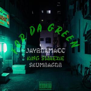 For Da Green (feat. King Swaezie & SkumbagDB) [Explicit]