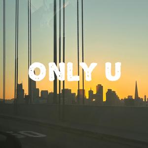 Only U (feat. Mhiko Tagatac & Cobe Peralta) (Explicit)