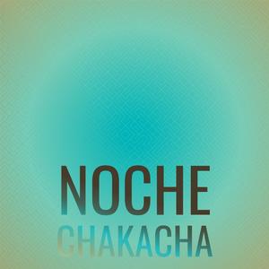 Noche Chakacha