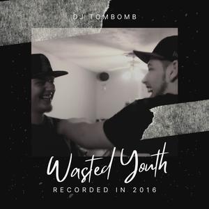 Wasted Youth (feat. Tu-Wyte & Tommy Waldman) [Explicit]