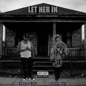 Let Her In (feat. TommyGunz) (Explicit)