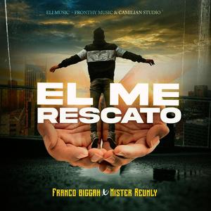 El Me Rescato (feat. Franco biggah)