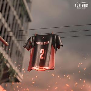 Travail d'Ekip 2 (feat. Osirus Jack, DOC OVG, Bambino47, Norsacce Berlusconi, BU$HI, Afro S, Malin, Ormaz & Zeu) (Explicit)