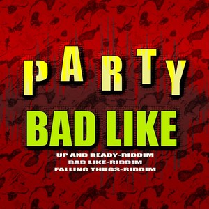 Party Bad Like (Explicit)