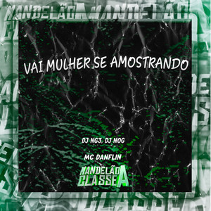 Vai Mulher Se Amostrando (Explicit)