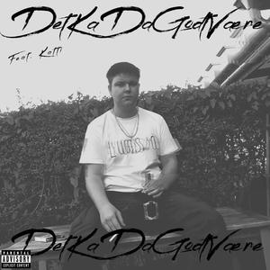 DetKaDaGodtVære (feat. KATTI) [Explicit]