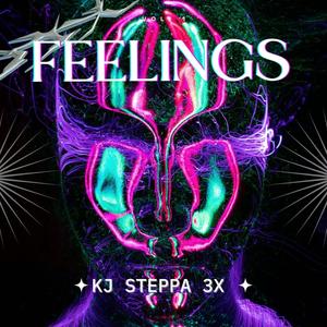 FEELINGS (feat. KJ STEPPA 3x) [Explicit]