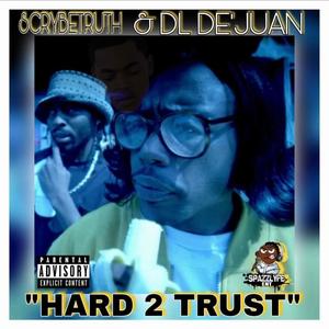 Hardtuh Trust (feat. Scrybetruth Eternal) [Explicit]