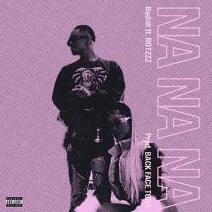 NA NA NA (feat. ROTZZZ) [Explicit]