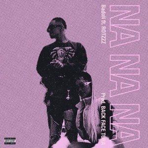 NA NA NA (feat. ROTZZZ) (Explicit)