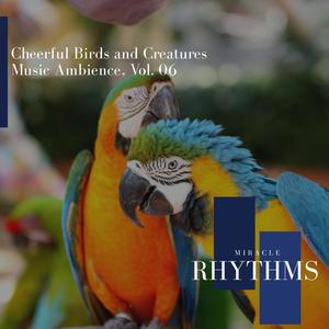 Cheerful Birds And Creatures Music Ambience, Vol. 06