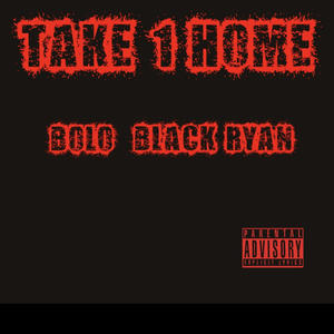 Take 1 Home (feat. Black Ryan) (Explicit)