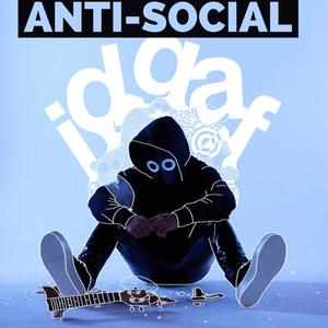 Anti-social (Explicit)