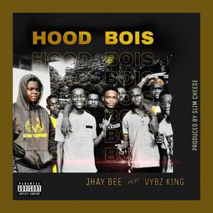 Hood Bois (feat. Jhay Bee & Vybz King) [Explicit]