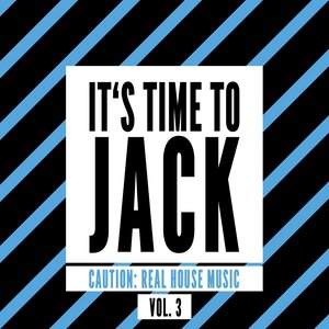 It's Time to Jack, Vol. 3 (Caution: Real House Music)