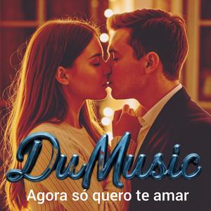 Agora só quero te amar