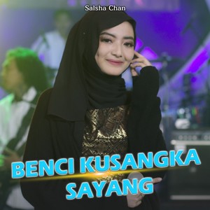 Benci Kusangka Sayang