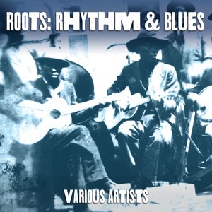 Roots: Rhythm & Blues