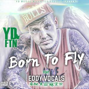 Born To Fly (feat. Eddy Vocals) [Explicit]