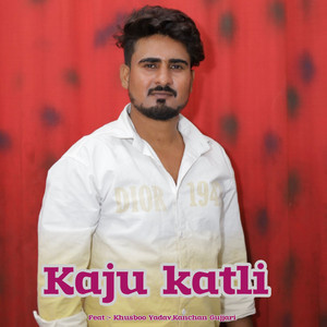 Kaju Katli (feat. Khusboo Yadav, Kanchan Gujjari)