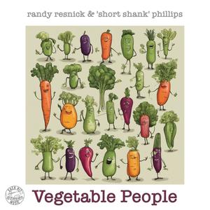 Vegetable People (feat. "Short Shank" Phillips)