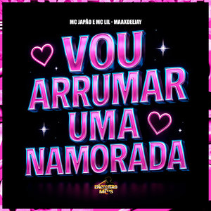 Vou Arrumar Uma Namorada (Explicit)