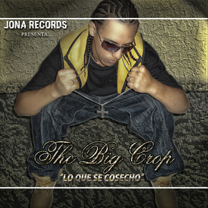 The Big Crop - Lo Que Se Cosecho (Explicit)