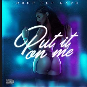 Put it on me (Explicit)