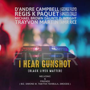 I Hear Gunshot (Black Lives Matter) (feat. 2Moods, Dr. Biz, Simone .M & Tabitha Tshibula)